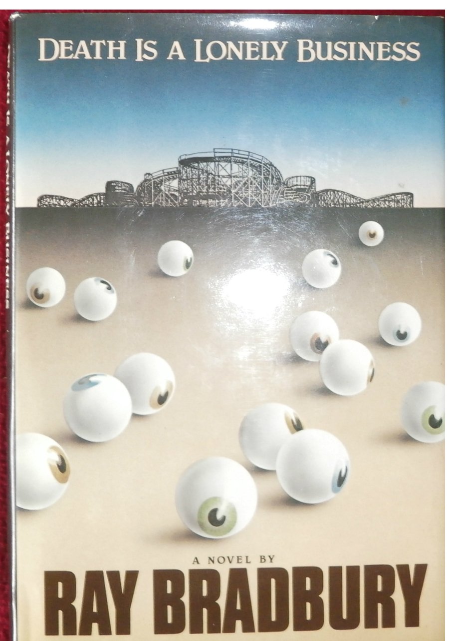 Death is a Lonely Business by Bradbury, Ray