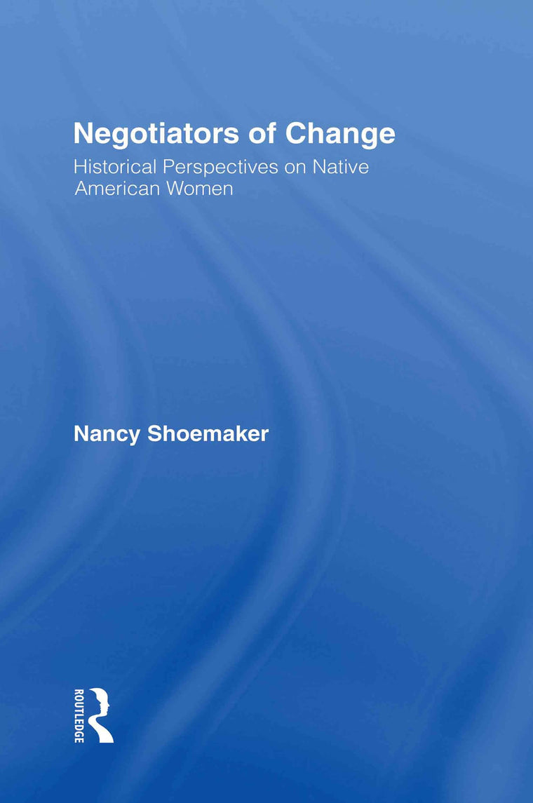 Negotiators of Change: Historical Perspectives on Native American Women
