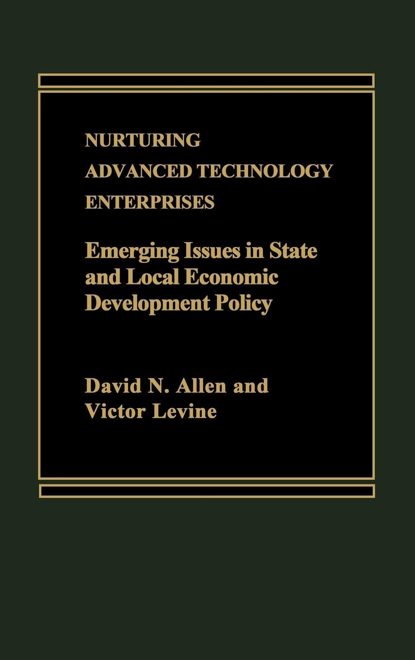 Nurturing Advanced Technology Enterprises: Emerging Issues in State and Local Economic Development Policy