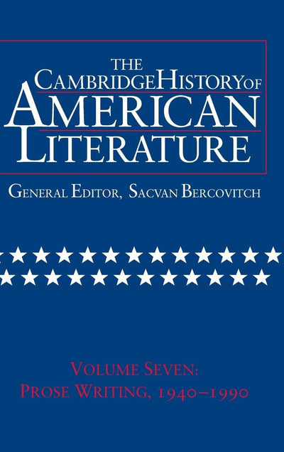 The Cambridge History of American Literature, volume 7: Prose Writing 1940-1990