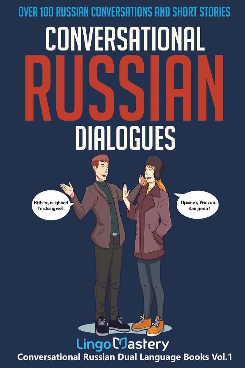 Conversational Russian Dialogues: Over 100 Russian Conversations and Short Stories (Conversational Russian Dual Language Books)