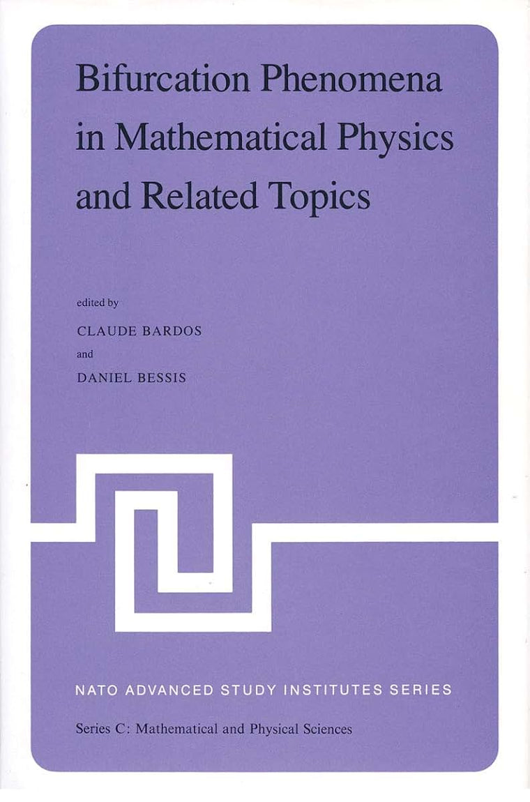 Bifurcation Phenomena in Mathematical Physics and Related Topics: Proceedings of the NATO Advanced Study Institute held at Cargse, Corsica, France, June 24-July 7, 1979 (Nato Science Series C:, 54)