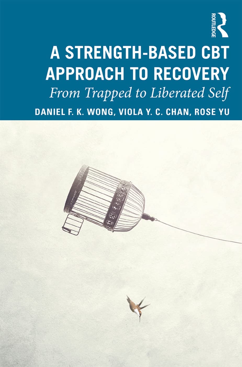 A Strength-Based Cognitive Behaviour Therapy Approach to Recovery: From Trapped to Liberated Self