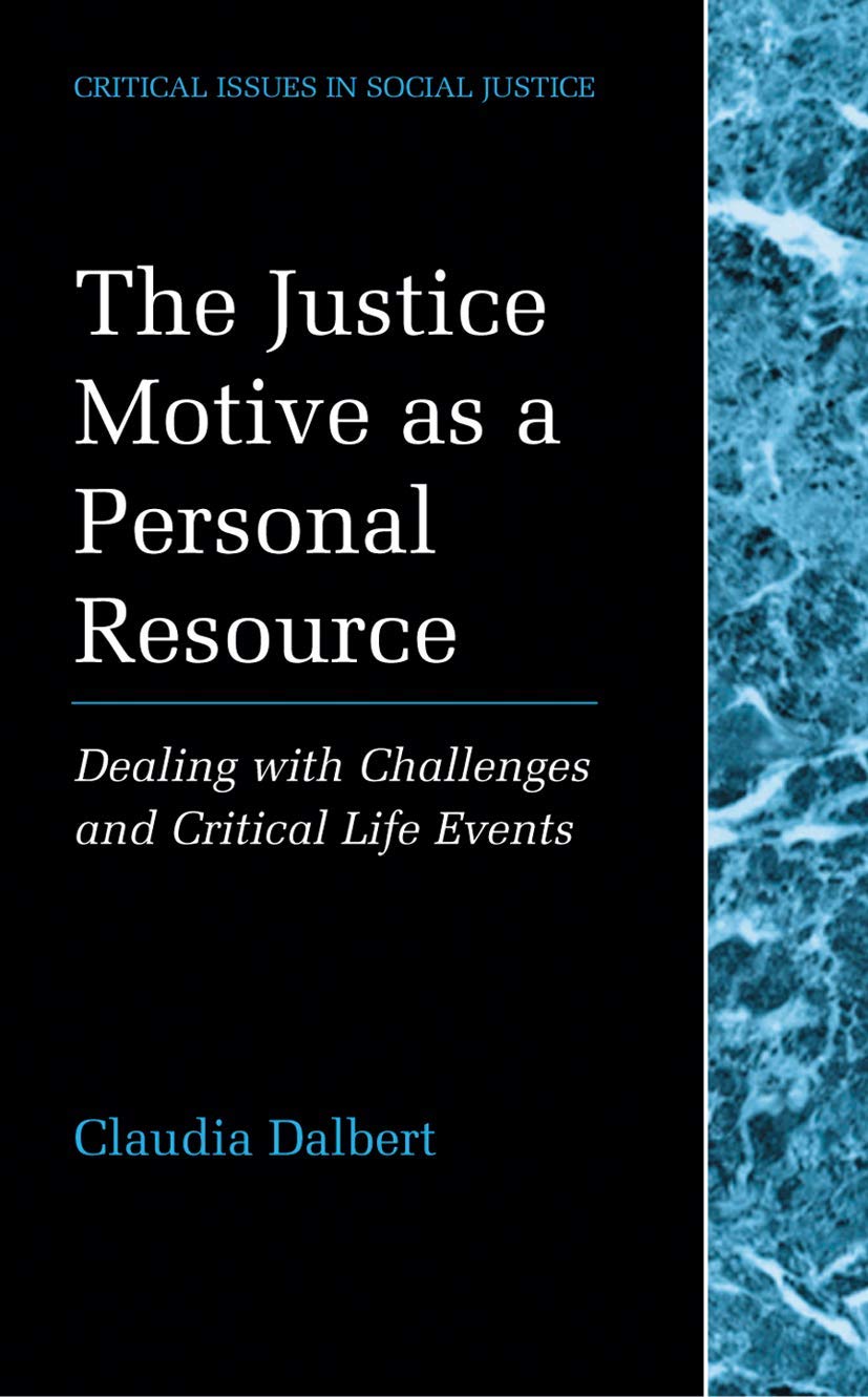 The Justice Motive as a Personal Resource: Dealing with Challenges and Critical Life Events (Critical Issues in Social Justice)