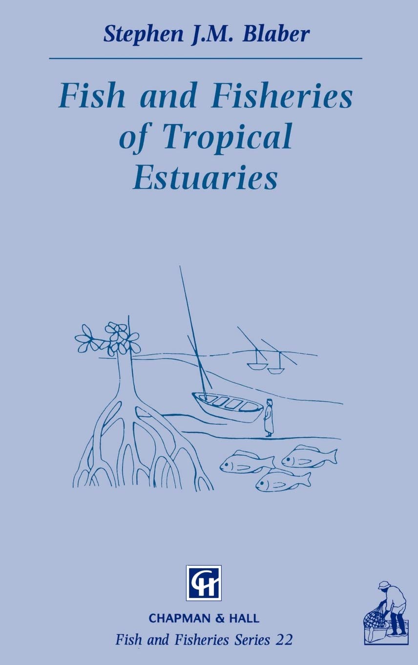 Fish and Fisheries in Tropical Estuaries (Fish & Fisheries Series, 22)