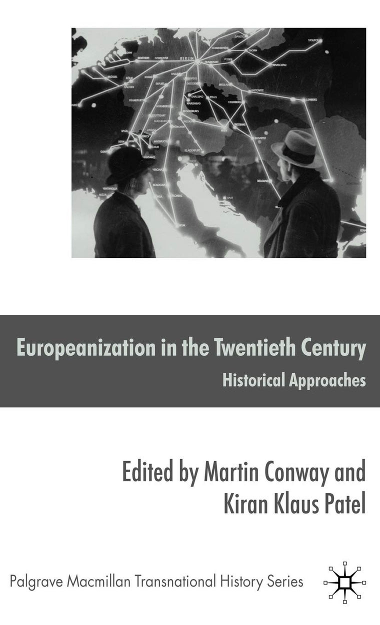 Europeanization in the Twentieth Century: Historical Approaches (Palgrave Macmillan Transnational History Series)