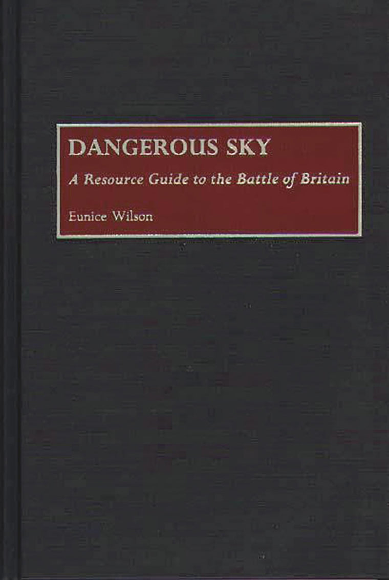 Dangerous Sky: A Resource Guide to the Battle of Britain (Bibliographies of Battles and Leaders)