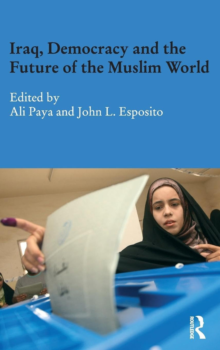Iraq, Democracy and the Future of the Muslim World (Durham Modern Middle East and Islamic World Series)
