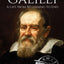 Galileo Galilei: A Life From Beginning to End (Biographies of Physicists)