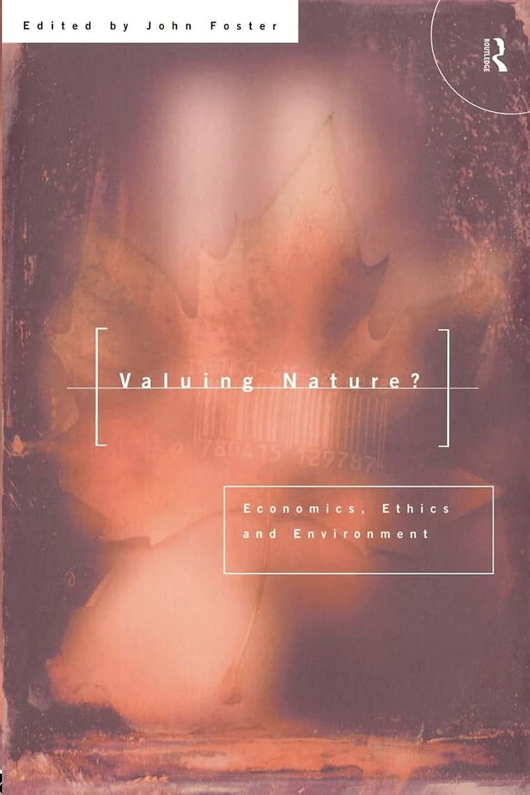Valuing Nature?: Economics, ethics and environment