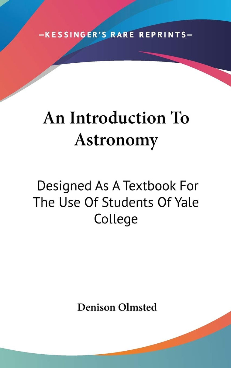 An Introduction To Astronomy: Designed As A Textbook For The Use Of Students Of Yale College