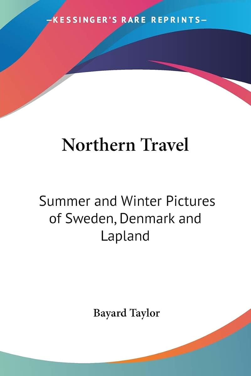 Northern Travel: Summer and Winter Pictures of Sweden, Denmark and Lapland