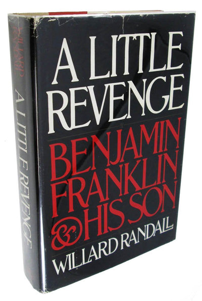 A Little Revenge: Benjamin Franklin and His Son