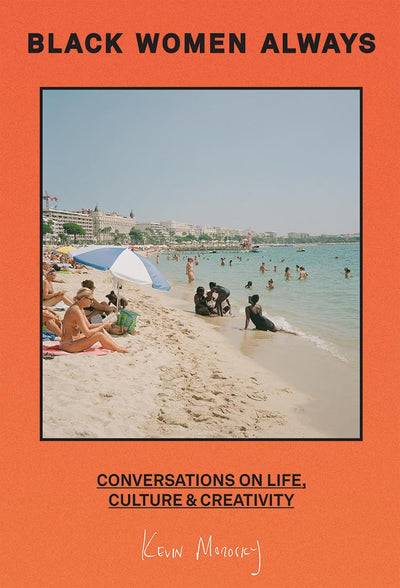 Black Women Always: Conversations on life, culture and creativity with contributions from Candice Braithwaite, Kelechi Okafor, Julie Adenuga and more