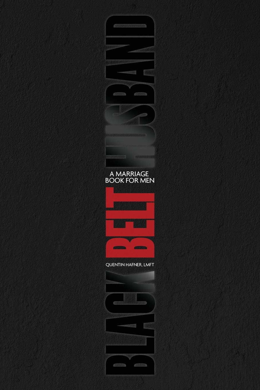 Black Belt Husband: A Marriage Book for Men