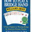How to Play a Bridge Hand: 12 Easy Chapters to Winning Bridge by America's Premier Teacher