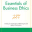 Essentials of Business Ethics: Creating an Organization of High Integrity and Superior Performance