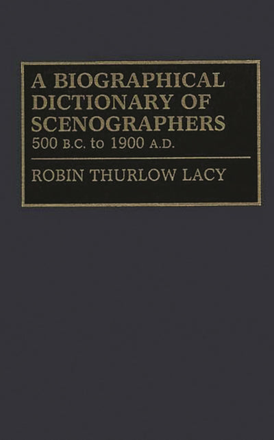 A Biographical Dictionary of Scenographers: 500 B.C. to 1900 A.D. (Constitutions of the United States; 4)