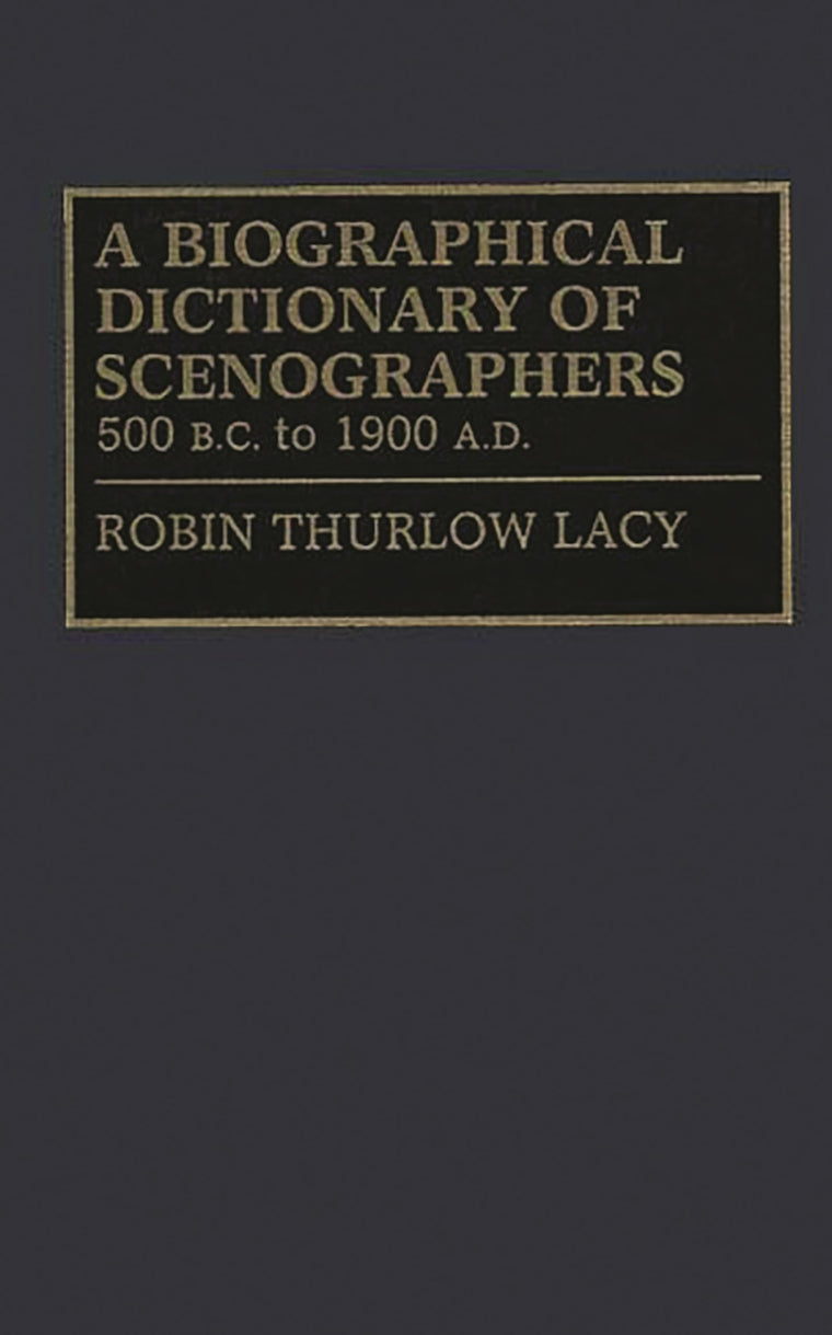 A Biographical Dictionary of Scenographers: 500 B.C. to 1900 A.D. (Constitutions of the United States; 4)
