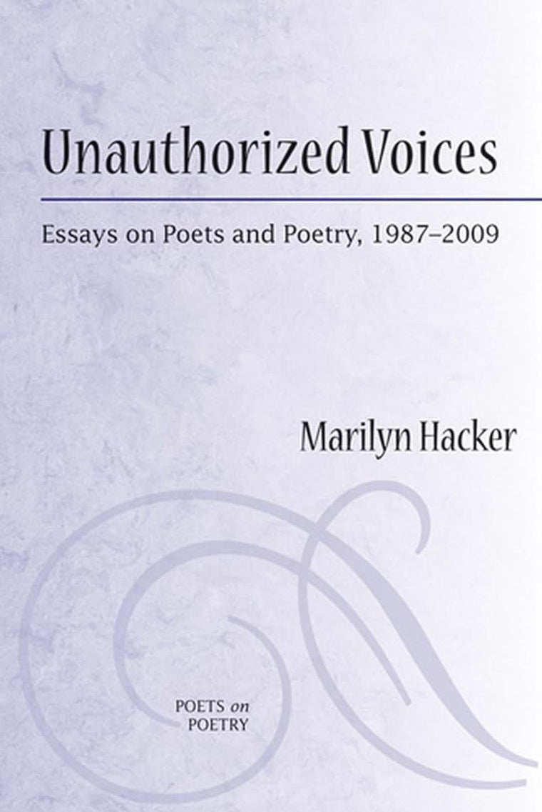 Unauthorized Voices: Essays on Poets and Poetry, 1987-2009 (Poets On Poetry)