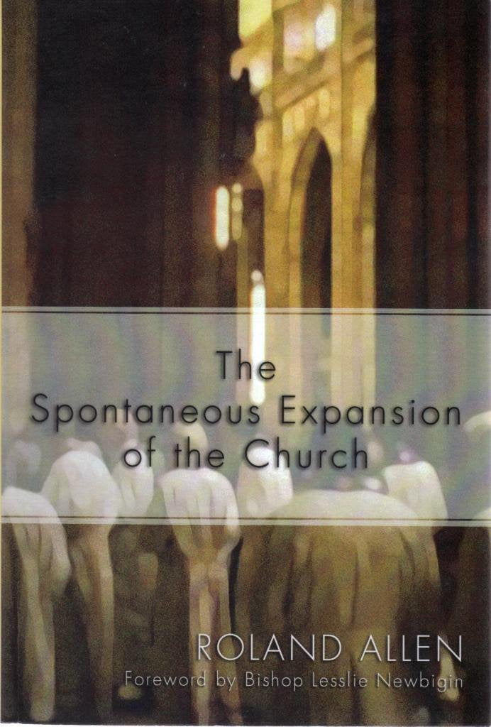 The Spontaneous Expansion of the Church: And the Causes That Hinder It