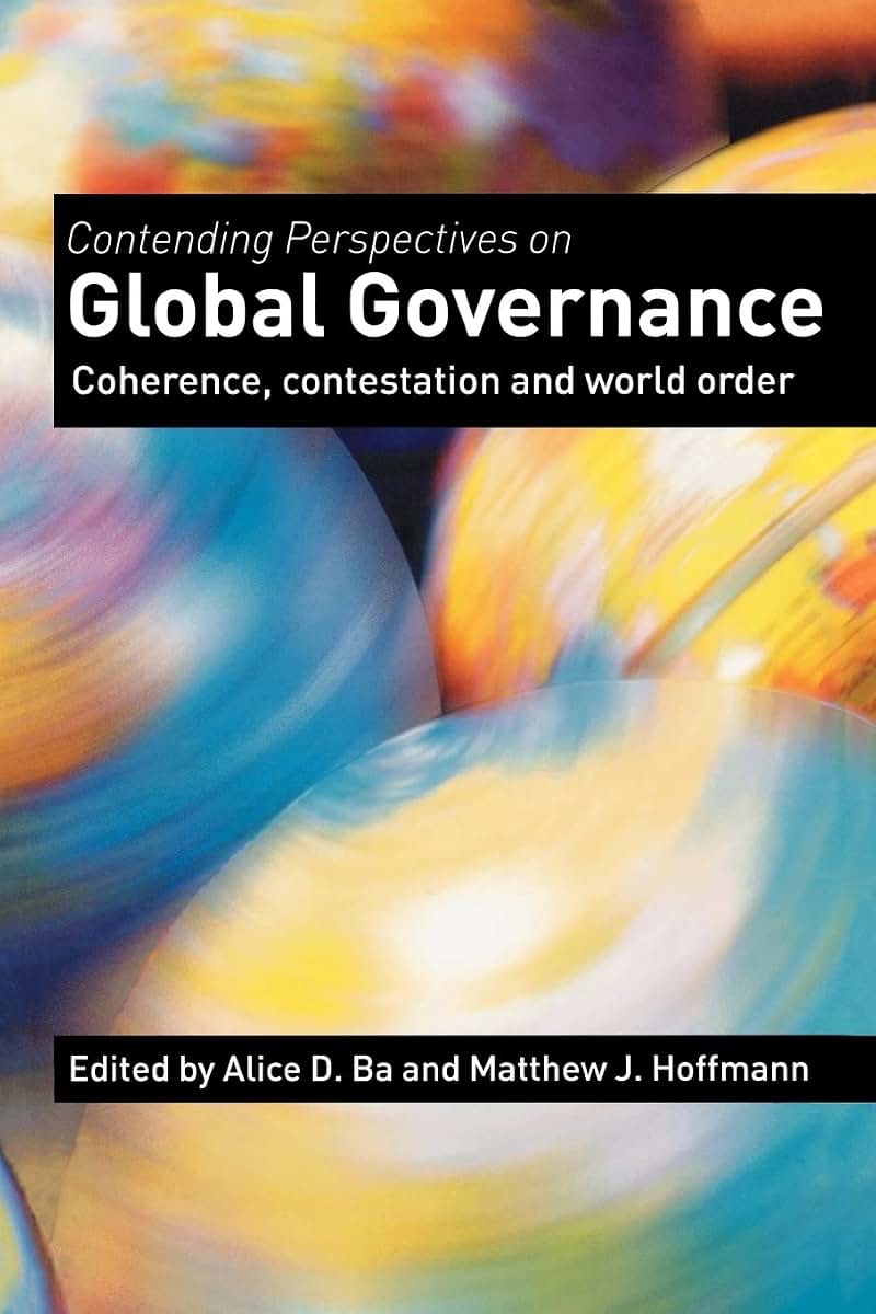 Contending Perspectives on Global Governance: Coherence Contestation and World Order