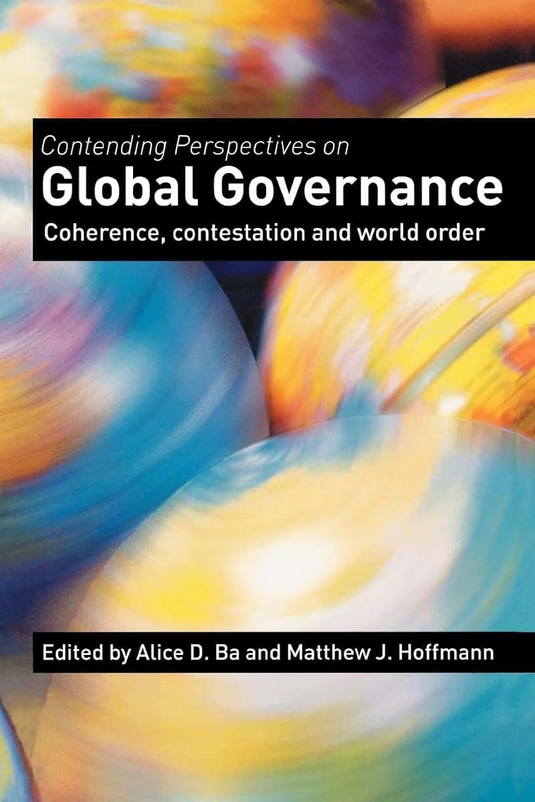 Contending Perspectives on Global Governance: Coherence Contestation and World Order