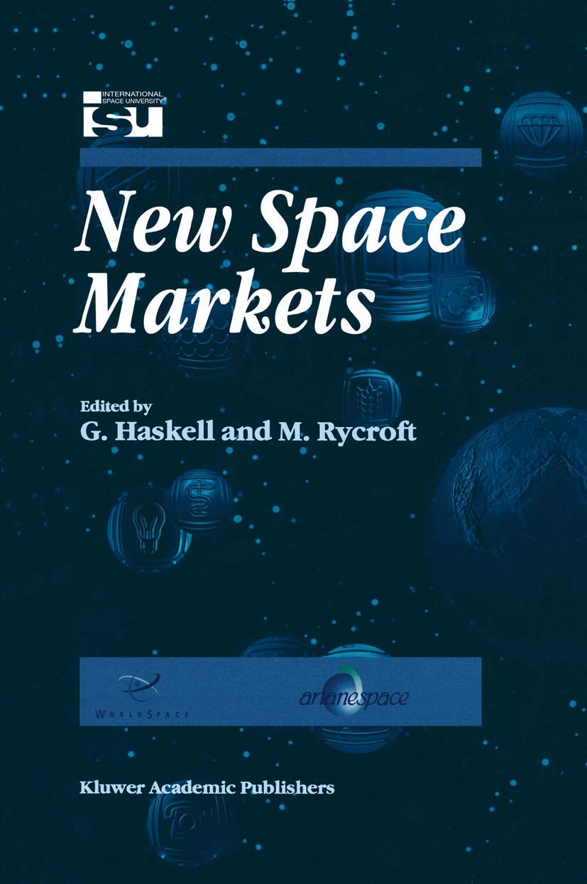 New Space Markets: Symposium Proceedings International Symposium 26-28 May 1997, Strasbourg, France (Space Studies, 2)