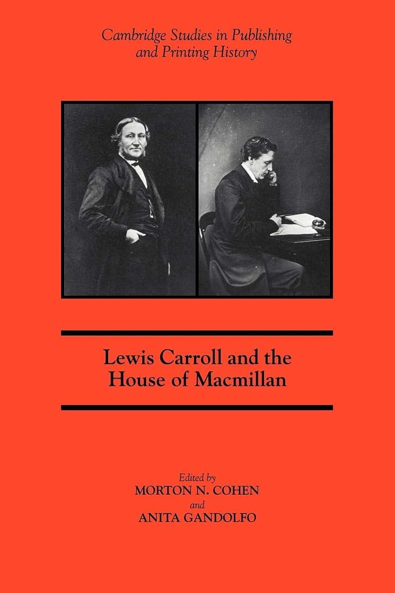 Lewis Carroll & House of MacMillan (Cambridge Studies in Publishing and Printing History)