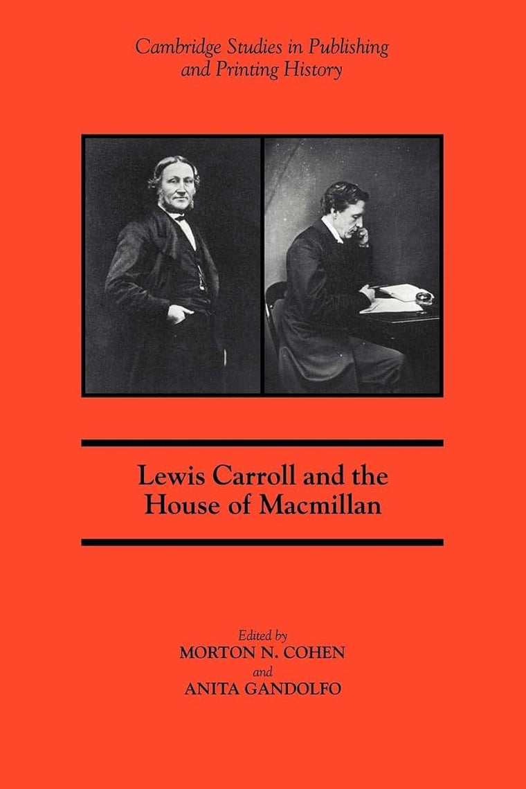 Lewis Carroll & House of MacMillan (Cambridge Studies in Publishing and Printing History)