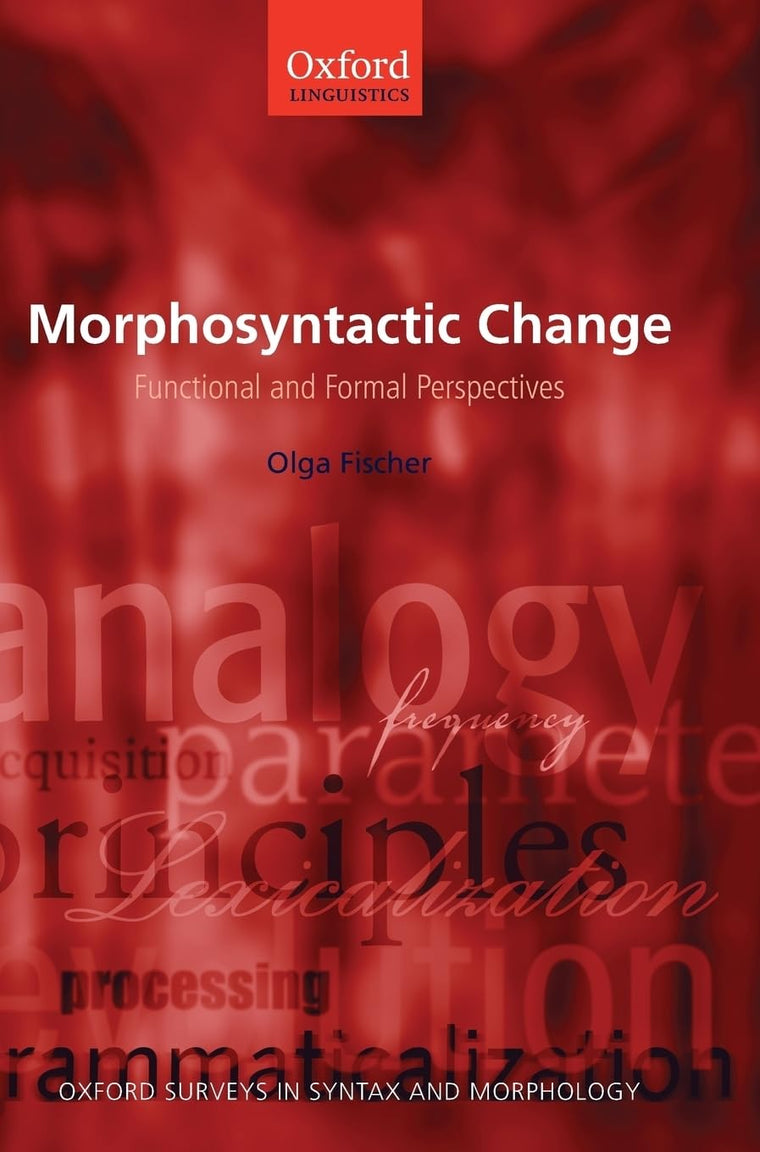 Morphosyntactic Change: Functional and Formal Perspectives (Oxford Surveys in Syntax & Morphology)
