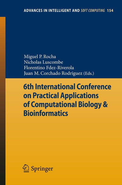 6th International Conference on Practical Applications of Computational Biology & Bioinformatics (Advances in Intelligent and Soft Computing, 154)