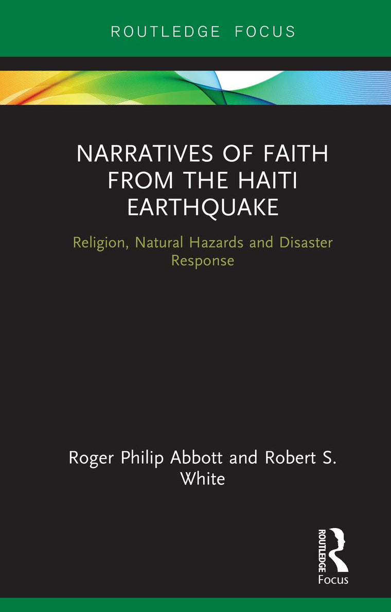 Narratives of Faith from the Haiti Earthquake (Routledge Focus on Religion)