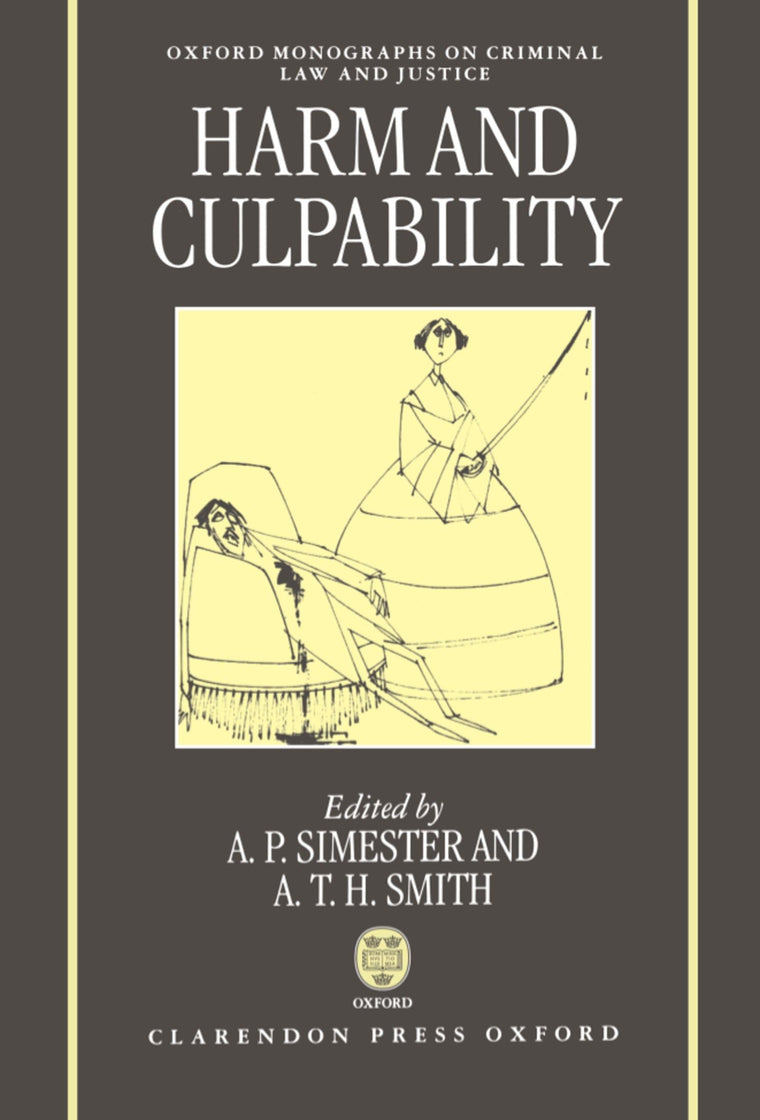 Harms and Culpability (Oxford Monographs on Criminal Law and Justice)