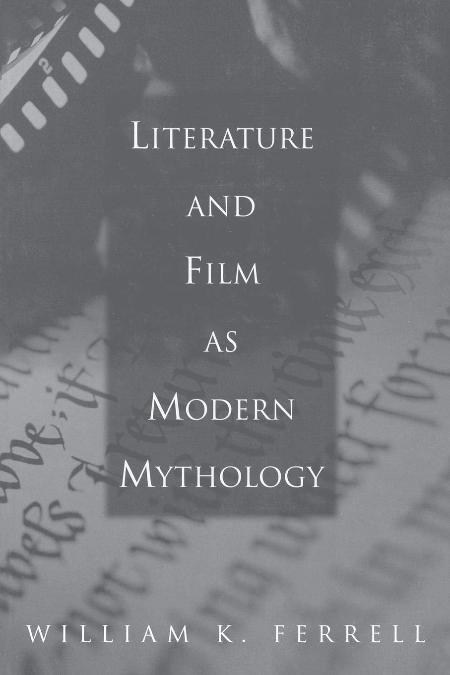 Literature and Film as Modern Mythology: