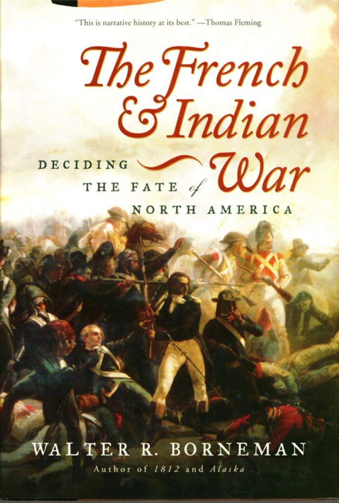 The French and Indian War: Deciding the Fate of North Americ