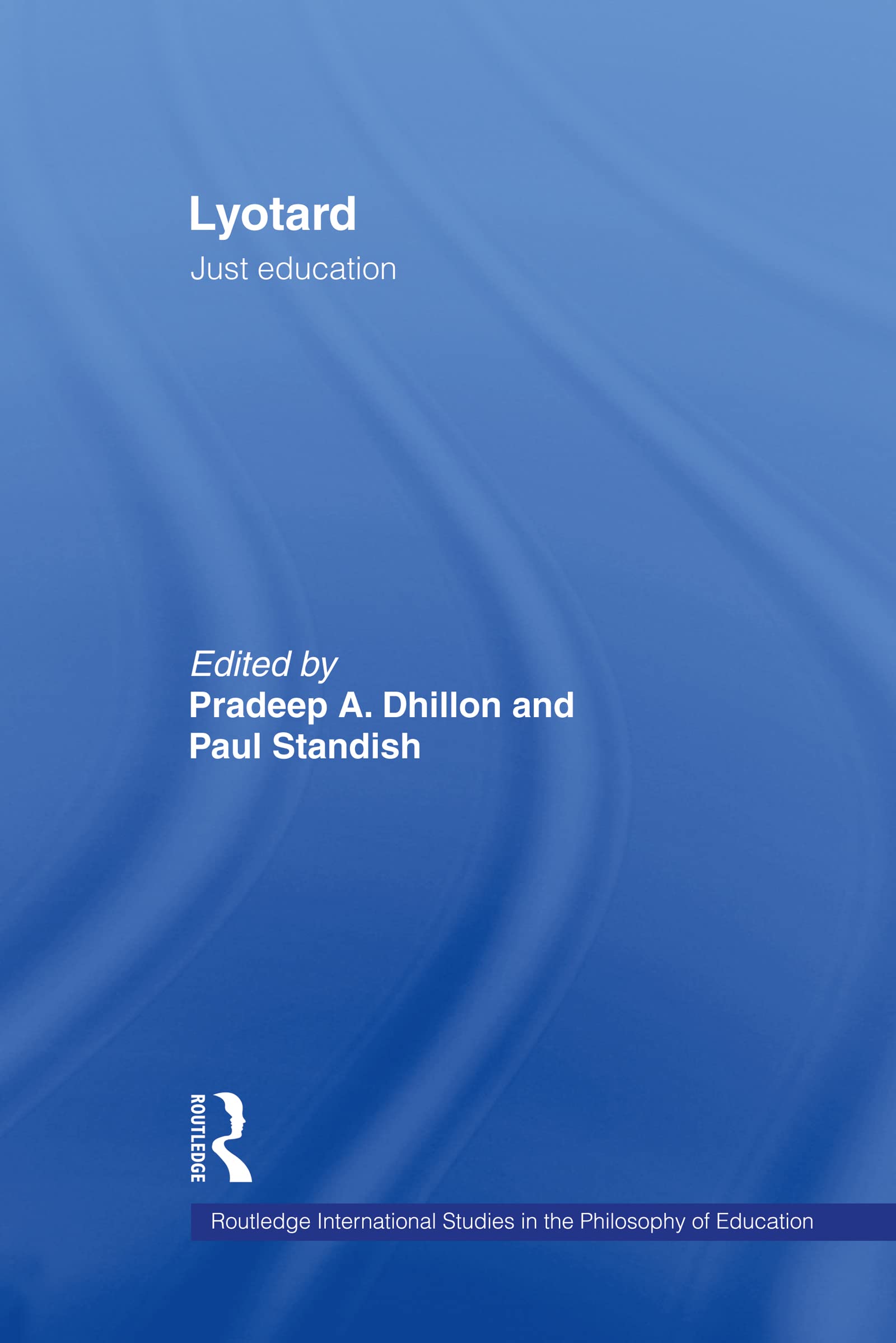 Lyotard: Just Education (Routledge International Studies in the Philosophy of Education)