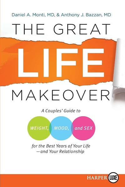The Great Life Makeover: A Couples' Guide to Weight, Mood, and Sex for the Best Years of Your Life--and Your Relationship