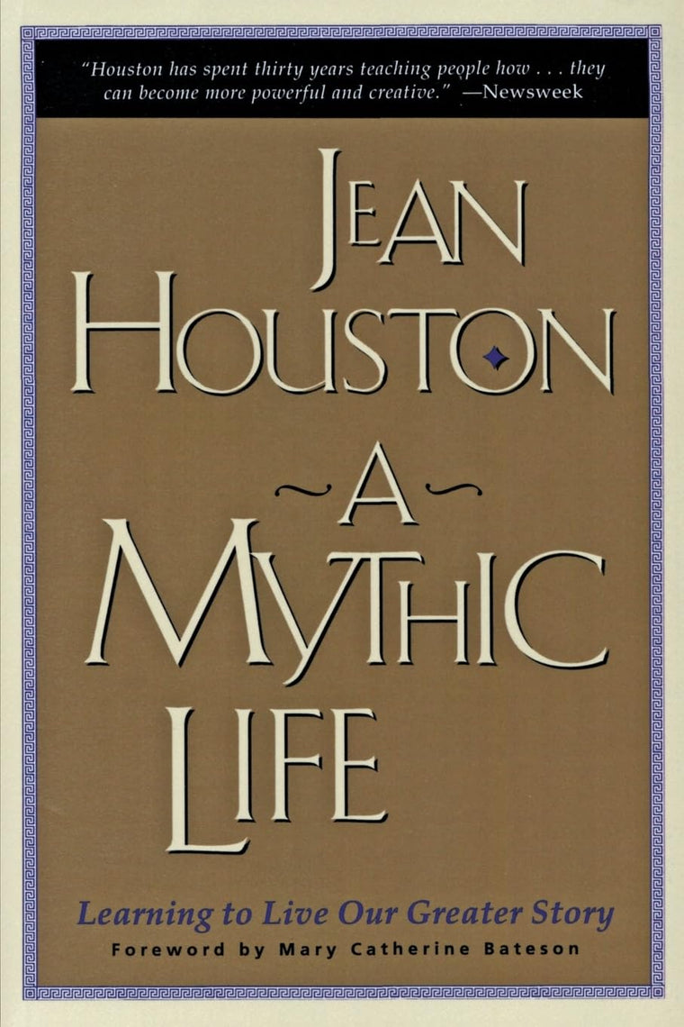A Mythic Life: Learning to Live our Greater Story