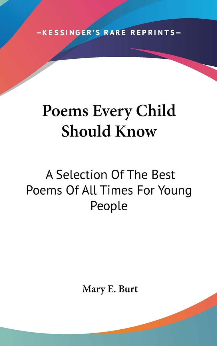 Poems Every Child Should Know: A Selection Of The Best Poems Of All Times For Young People