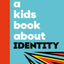 A Kids Book About Identity