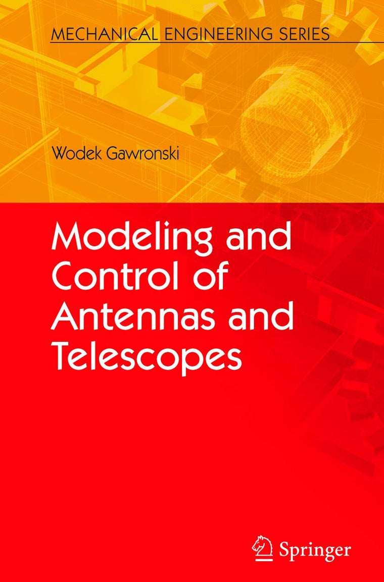 Modeling and Control of Antennas and Telescopes (Mechanical Engineering Series)
