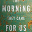 The Morning They Came For Us: Dispatches from Syria