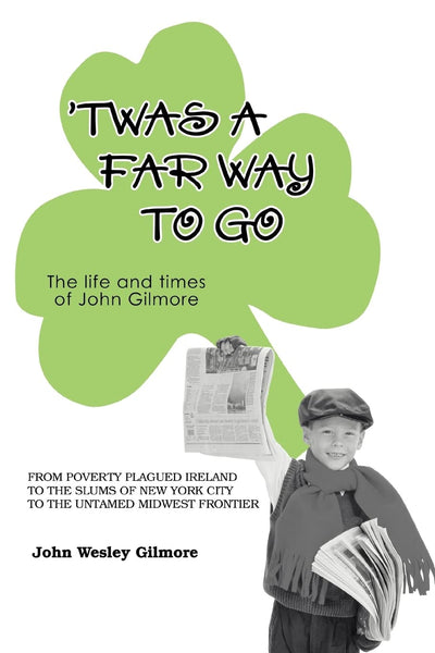 TWAS A FAR WAY TO GO: THE LIFE AND TIMES OF JOHN GILMORE