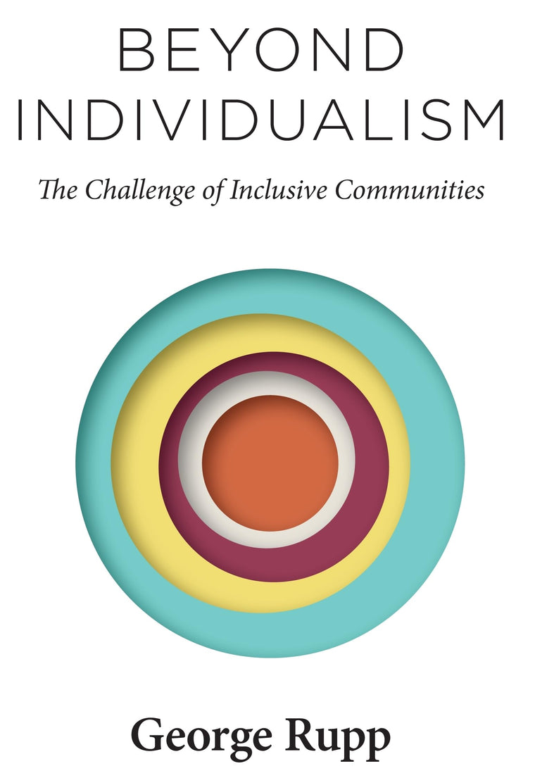 Beyond Individualism: The Challenge of Inclusive Communities (Religion, Culture, and Public Life, 29)