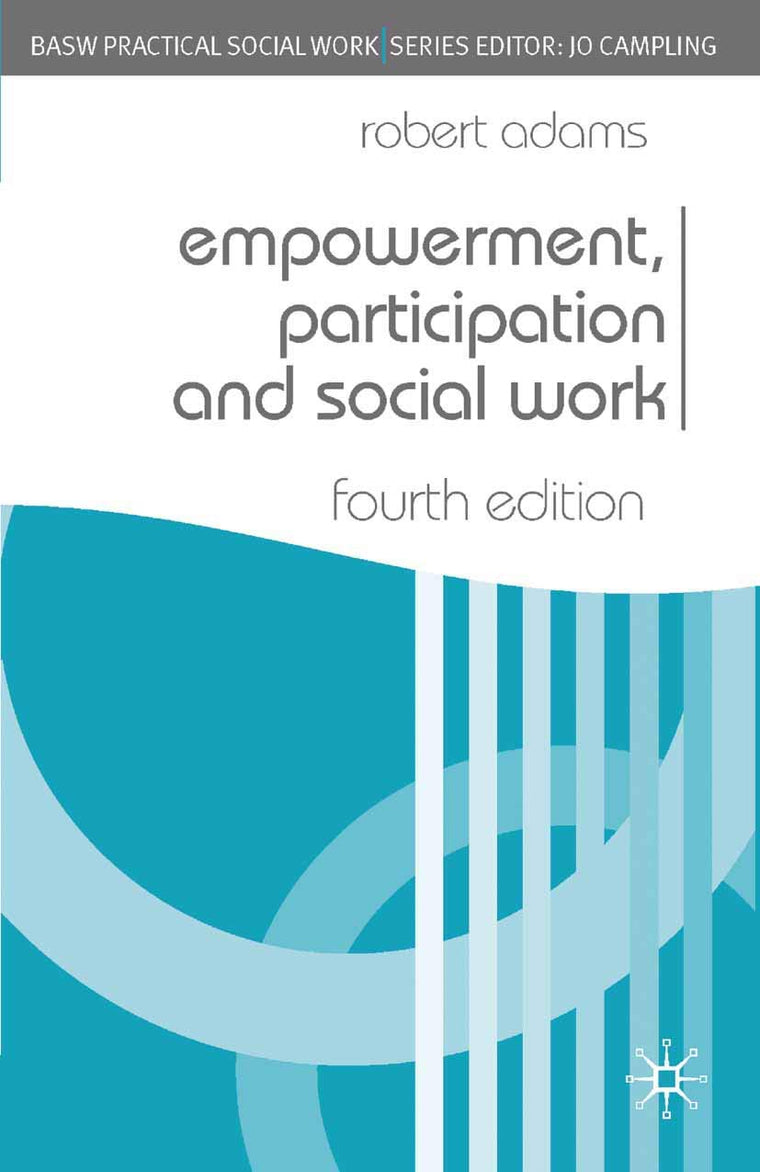 Empowerment, Participation and Social Work (Practical Social Work Series, 39)