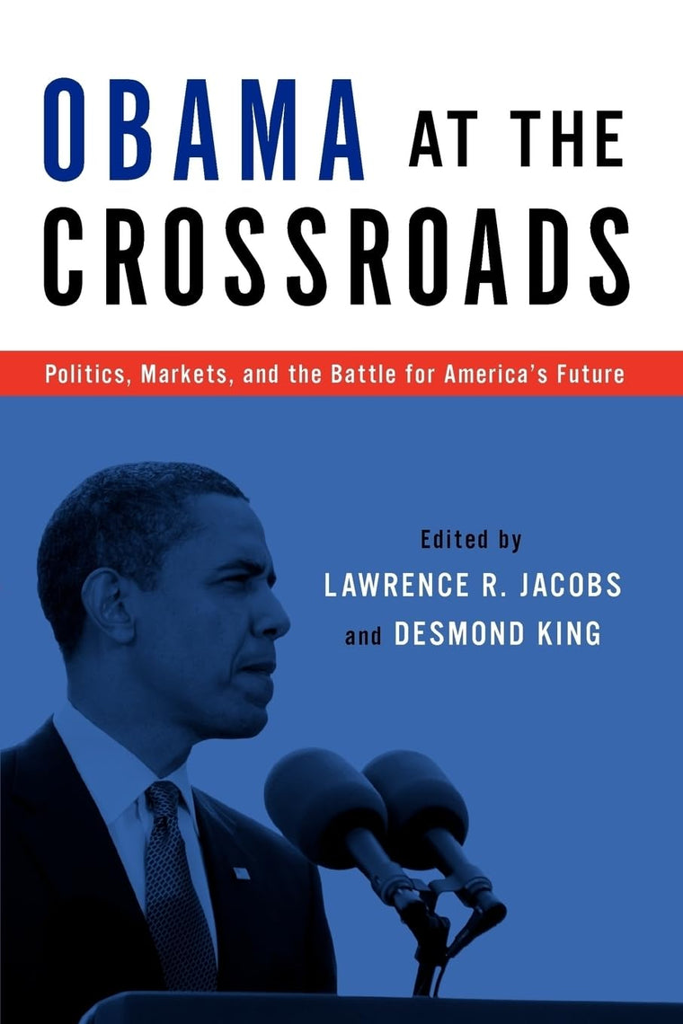 Obama at the Crossroads: Politics, Markets, and the Battle for America's Future