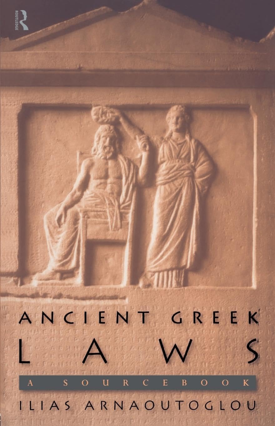 Ancient Greek Laws: A Sourcebook (Routledge Sourcebooks for the Ancient World)