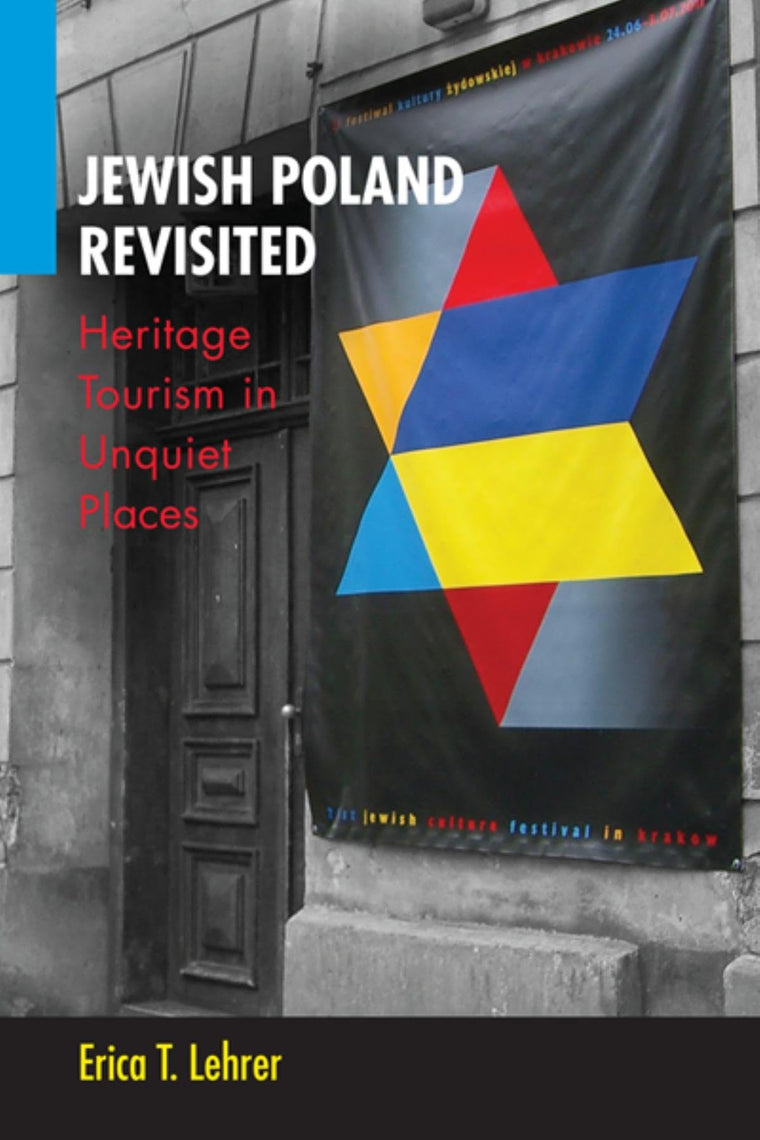 Jewish Poland Revisited: Heritage Tourism in Unquiet Places (New Anthropologies of Europe)