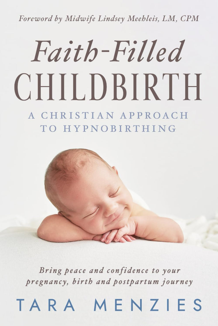 Faith-Filled Childbirth: A Christian Approach to Hypnobirthing